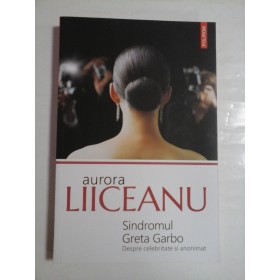 SINDROMUL GRETA GARBO - AURORA LIICEANU